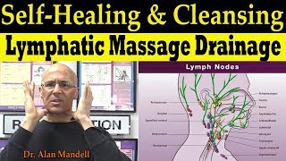 Self Healing & Cleansing Lymphatic Massage Drainage - Dr. Alan Mandell, D.C.