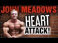 John Meadows Has A Heart Attack
