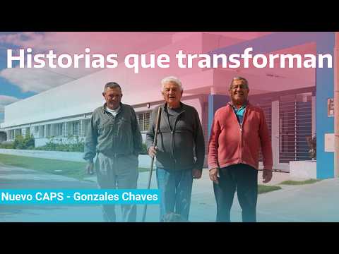 Historias que transforman | Nuevo CAPS en Gonzales Chaves
