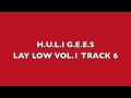 H.U.L.I G.E.E.S LAY LOW VOL. 1 TRACK 6
