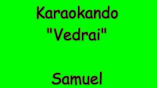 Karaoke Italiano - Vedrai - Samuel ( Testo )