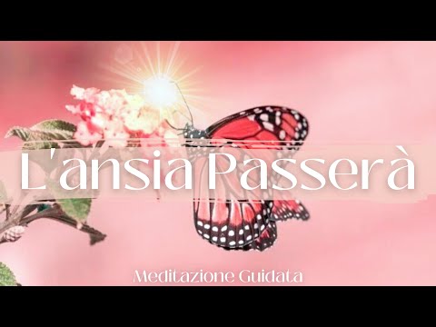 Andrà tutto bene, l'ansia passerà - Meditazione Guidata