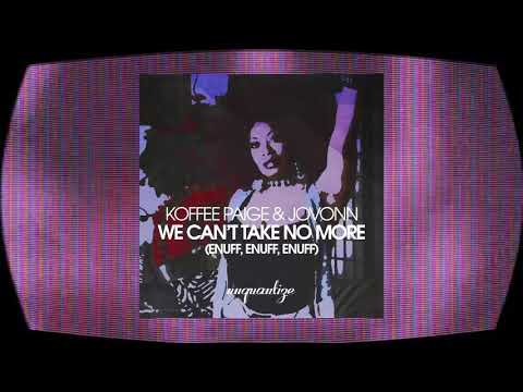 We Can’t Take No More (Enuff, Enuff, Enuff) - Koffee Paige, Jovonn