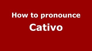 How to pronounce Cativo