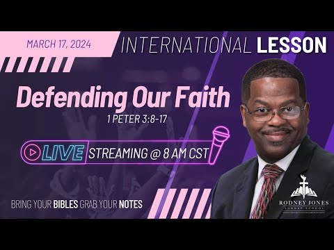 Pastor Rodney Jones' LIVE Sunday School International lesson , Defending Our Faith, 1 Peter 3