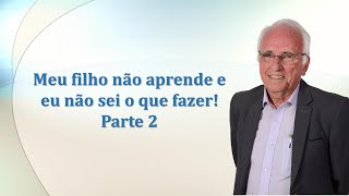 Meu filho não aprende e eu não sei o que fazer! parte 2
