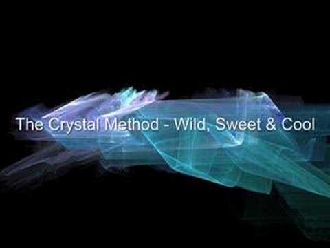 The Crystal Method - Wild, Sweet & Cool