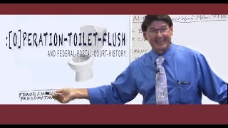 : [O]PERATION-TOILET-FLUSH & FEDERAL-POSTAL-COURT-HISTORY.
