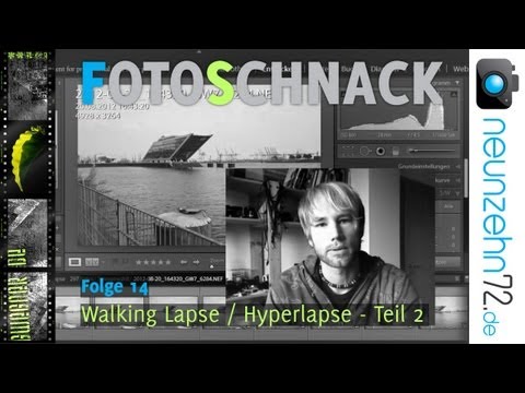 Fotoschnack Folge 14 - Hyperlapse, Walking Lapse - Teil 2: Die Bearbeitung