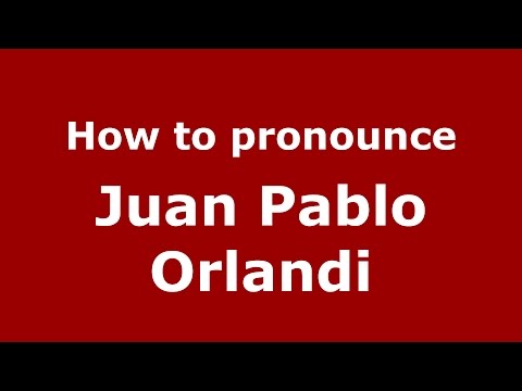How to pronounce Juan Pablo Orlandi (Spanish/Argentina) - PronounceNames.com