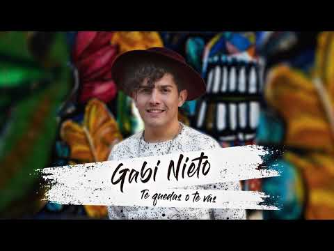 GABI NIETO - TE QUEDAS O TE VAS