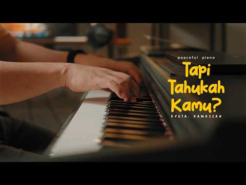 Tapi Tahukah Kamu - Dygta, Kamasean (Peaceful Piano)