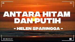 Download lagu Antara Hitam Dan Putih - Helen Sparingga mp3