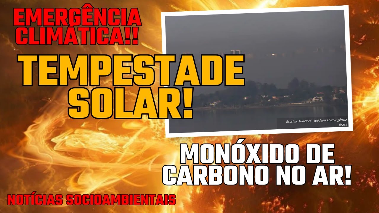 Tempestade magnética, emergência climática. O mundo em chamas!
