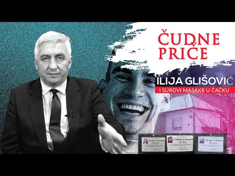ČUDNE PRIČE 62 - ILIJA GLIŠOVIĆ i surovi masakr u Čačku‼