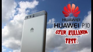 Huawei P10 Uzun kullanım Testi ve Deneyimi