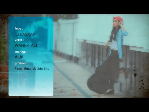 Wanna Ali - Lepaskan (Official Music Video)