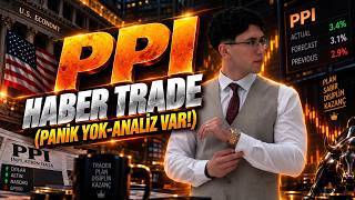 PPI HABER TRADE (PANİK YOK-ANALİZ VAR!)