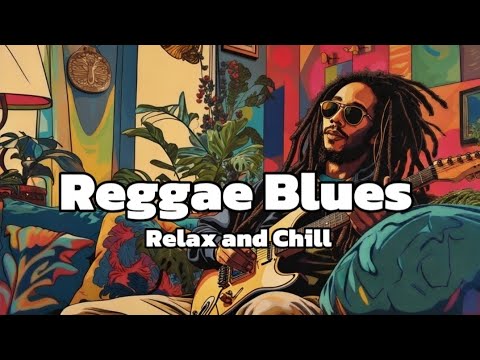 2 Hours of Reggae Blues – Deep Vibes for Relaxation & Inspiration