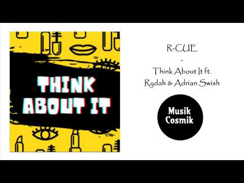 R-Cue Feat. Rydah X Adrian Swish - Think About It