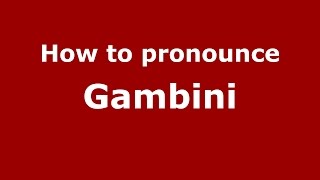 How to pronounce Gambini
