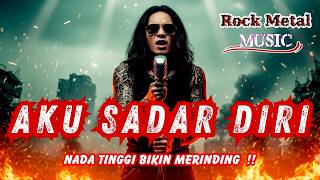Download lagu 🛑 MERINDING SUARANYA BIKIN GALAU‼️ | AKU SADAR DIRI | ROCK METAL COVER AI 💥 mp3