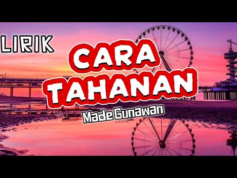 MADE GUNAWAN - CARA TAHANAN ( LIRIK )