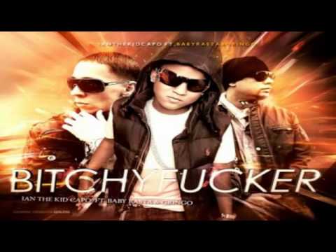 Bitchyfucker - Ian The Kid Capo Ft. Baby Rasta & Gringo