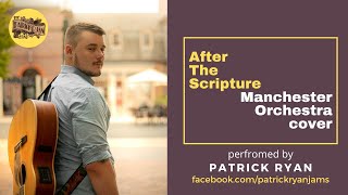 After The Scripture - Patrick Ryan (Manchester Orchestra cover)