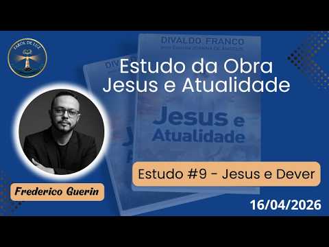 Jesus e Dever | Estudo Jesus e Atualidade ( Estudo Nº 9 ) | Farol de Luz
