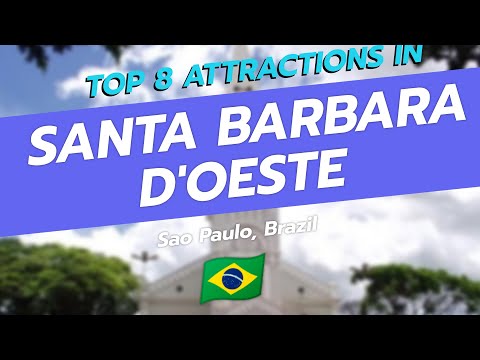 Top 8 Attractions in Santa Bárbara d'Oeste, São Paulo 🇧🇷 | CityGems