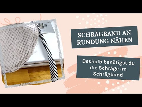 Schrägband an Rundungen nähen: Deshalb benötigst du die Schräge im Schrägband | Nähtechnik