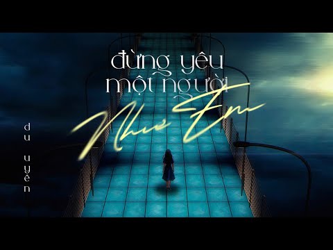 Đừng Yêu Một Người Như Em - DuUyên | OFFICIAL LYRICS VIDEO