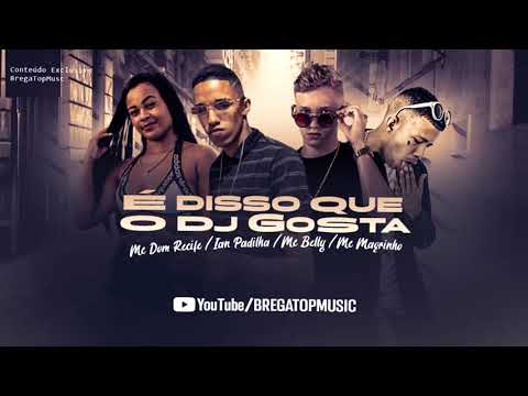 MC DOM RECIFE, IAN PADILHA FEAT MC BELLY E MAGRINHO - DISSO QUE O DJ GOSTA