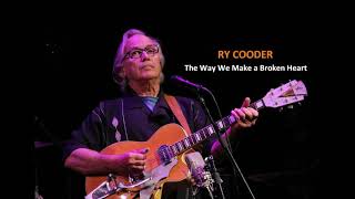 Ry Cooder - The Way We Make a Broken Heart
