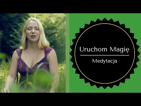 Uruchom magię Wszechświata - medytacja!