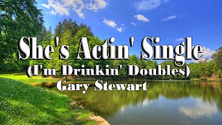 She&#39;s Acting Single I&#39;m Drinking Double - Gary Stewart