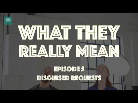 What they really mean: Disguised requests