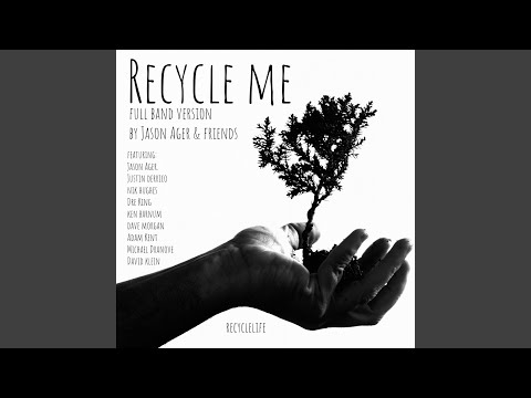 Recycle Me (Full Band Version) (feat. Justin Derrico, Ken Barnum, Nik Hughes, Dre King, Dave...