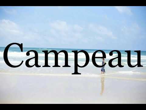 How To Pronounce Campeau🌈🌈🌈🌈🌈🌈Pronunciation Of Campeau