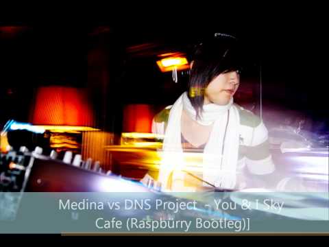 Medina vs DNS Project - You & I Sky Cafe (Raspbürry Bootleg)
