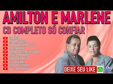 AMILTON E MARLENE  -  SÓ CONFIAR - ALBÚM Completo [hinos antigos]
