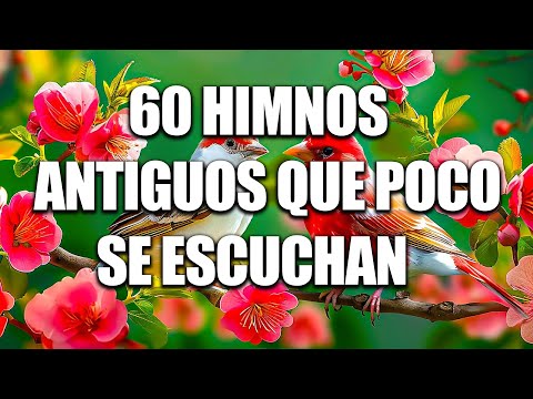60 Himnos Antiguos Que Poco Se Escuchan - Himnos Viejitos Pero Muy Bonitos