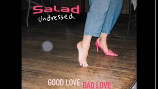 Salad Undressed&#39;s Album &quot;Good Love Bad Love&quot; A Sneak Preview