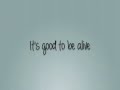 Skillet Good To Be Alive lyrics