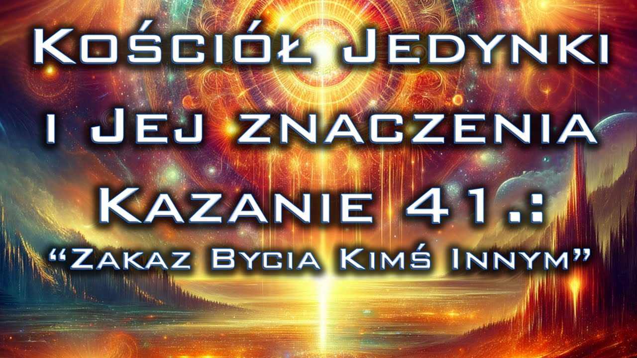 Kościół Jedynki, Kazanie 41: "Zakaz bycia kimś innym"
