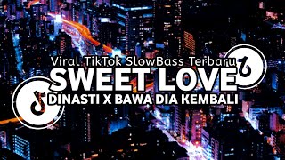 Download lagu DJ SWEET LOVE X DINASTI X BAWA DIA KEMBALI VIRAL TIKTOK FULL BASS mp3