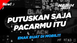 Download lagu Dj Viral Tiktok || Putuskan Saja Pacarmu Itu || ENAK BUAT DI MOBIL #V5 ( BOOTLEG ) mp3