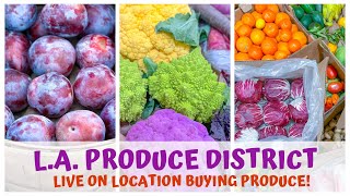 L.A. PRODUCE DISTRICT • LIVE ON LOCATION BUYING FRESH PRODUCE