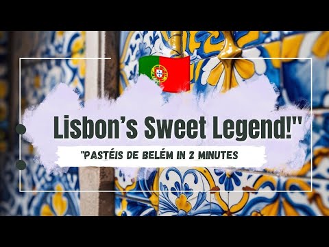 Lisbon’s Sweet Legend - Pastéis de Belém in 2 Minutes